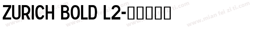 Zurich Bold L2字体转换